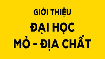 Giới thiệu Đại học Mỏ – Địa chất