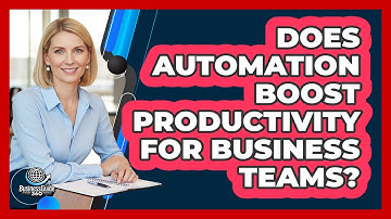 Does Automation Boost Productivity for Business Teams?