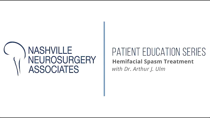 Hemifacial Spasm Treatments with Dr. Ulm | Patient Education | Nashville Neurosurgery Associates