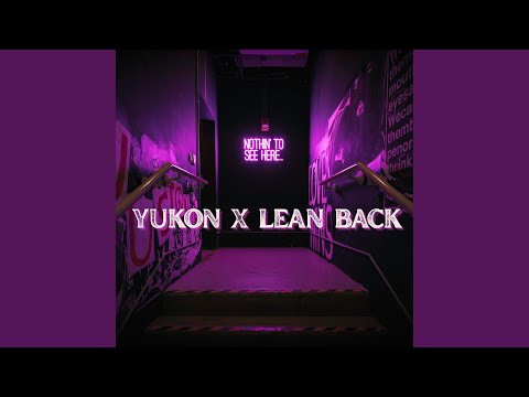 Yukon x Lean Back