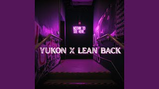 Yukon x Lean Back