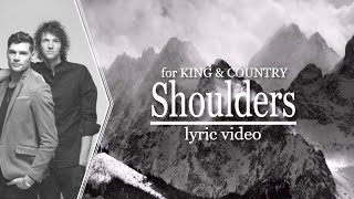 Shoulders [Lyrics] - for KING & COUNTRY chords