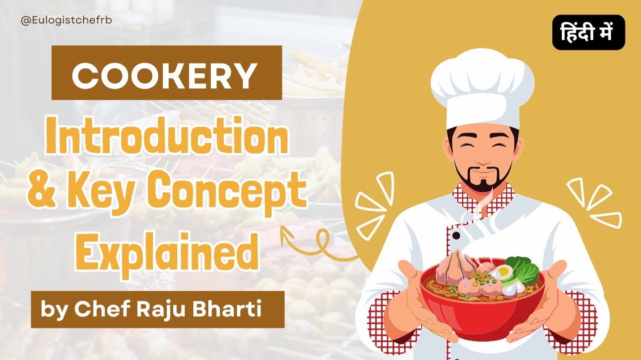 Introduction to Cookery | History of Cooking & Key Culinary Concepts Explained | Eulogist Chef RB