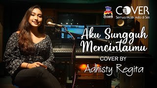 Aku Sungguh Mencintaimu - Rina Megasari (Cover by Adhisty Regita)