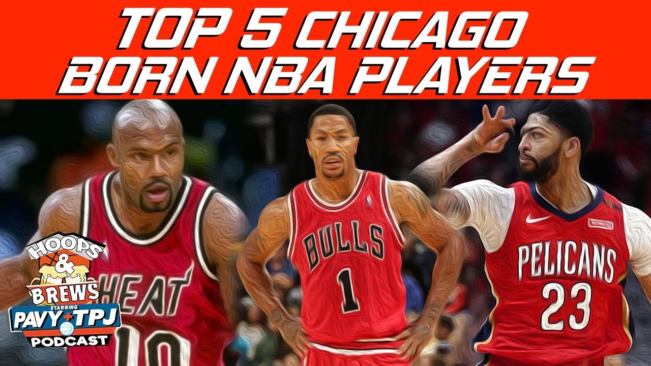Top 5 Chicago Born NBA Players Hoops & Brews YouTube