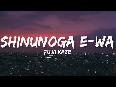 FUJJI KAZE - SHINUNOGA E-WA (LYRICS)