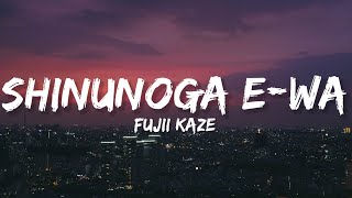 Download Lagu FUJJI KAZE - SHINUNOGA E-WA (LYRICS) MP3