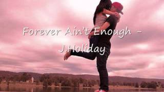 Forever Ain't Enough - J.Holiday