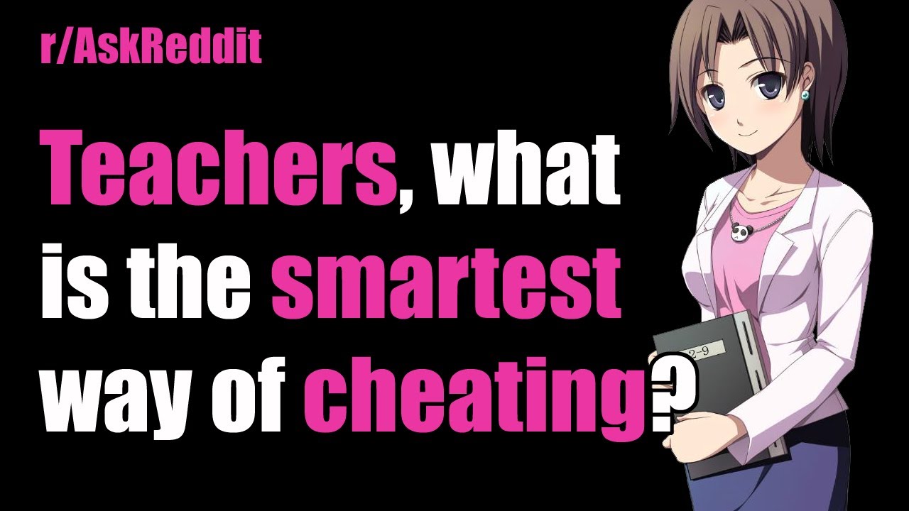 Teachers, what is the smartest way of cheating that you've seen? (r