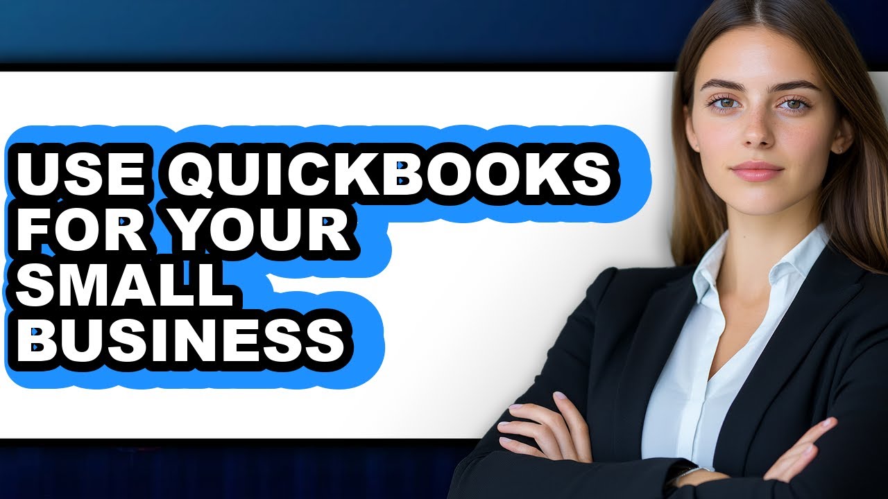 How to Use QuickBooks for Your Small Business (Full Guide) - YouTube