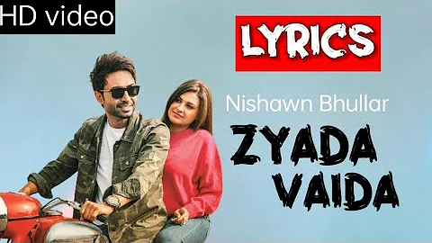 Zyada Vadia (Lyrics) | Nishawn Bhullar | Vishal Mishra | Himanshi Khurana | Latest Punjabi Song 2021