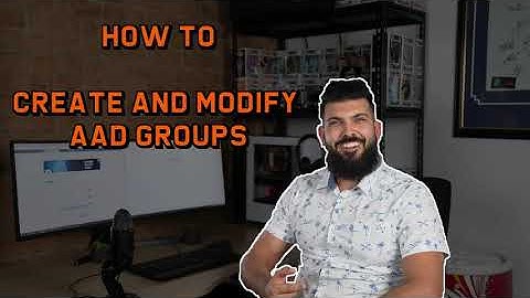 Create and modify Azure AD Groups