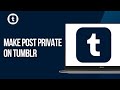 How to Make Post Private on Tumblr 2025 (EASY!) | Switch Tumblr Post to Private