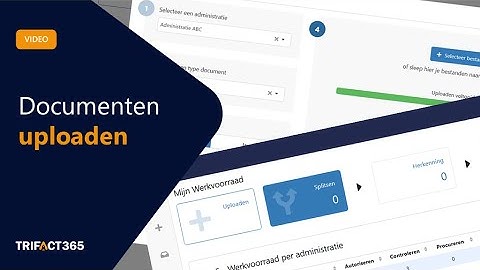 Hoe upload ik documenten via de portal naar mijn administratie? | Instructievideo TriFact365