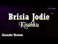 Brisia Jodie - Kisahku (Karaoke Version)