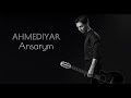 Ahmediyar Ansarym Official Audio