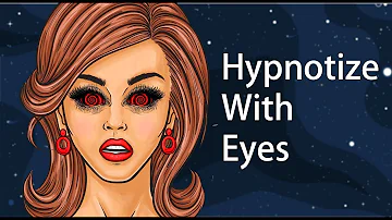 How to Hypnotize People With Only Your Eyes