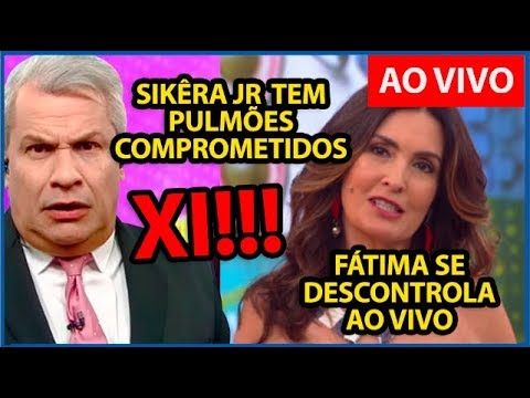 Sikêra Jr tem pulmões comprometidos; filha NEGA + Fátima Bernardes peita regra da Globo