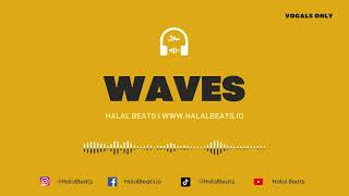 'Waves' (Nasheed Background) *Vocals only* Soundtrack #halalbeats