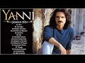 YANNI Greatest Hits Full Album 2021 | The Best Of YANNI | Yanni Piano Playlist