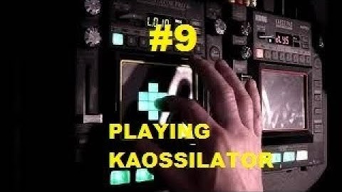 PLAYING KAOSSILATOR #9 - As We Do It Right