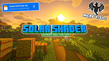 🔥Solar Shader MCPE 1.21+ Cực Nhẹ Đẹp Chân Thật Máy Đời Tống Sài Được || Shader Minecraft PE