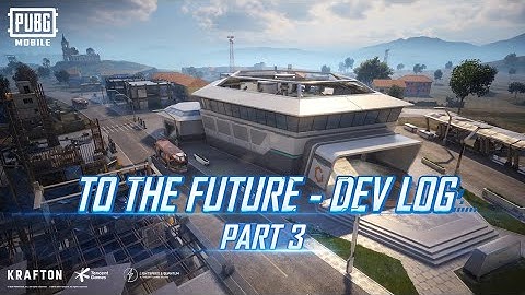 PUBG MOBILE | To The Future - Dev Log (Part 3)