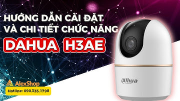 HƯỚNG DẪN CÀI ĐẶT CÁC DÒNG CAMERA WIFI DAHUA