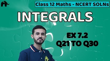 Integrals Class 12 Maths Chapter 7 | NCERT Solutions Mathematics Exercise 7.2 Questions 21-30
