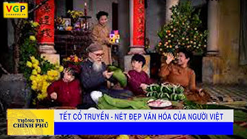 Tết Cổ truyền - nét đẹp văn hóa của người Việt