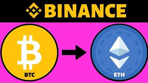 How To Convert Bitcoin (BTC) to Ethereum (ETH) on Binance
