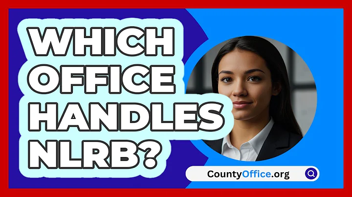 Which Office Handles NLRB? | CountyOffice News