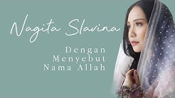 NAGITA SLAVINA - DENGAN MENYEBUT NAMA ALLAH (OFFICIAL MUSIC VIDEO)  - Durasi: 4:27. 