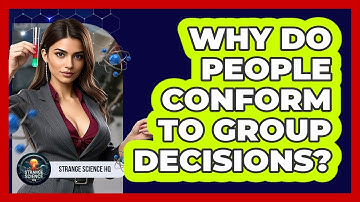 Why Do People Conform To Group Decisions? - Strange Science HQ