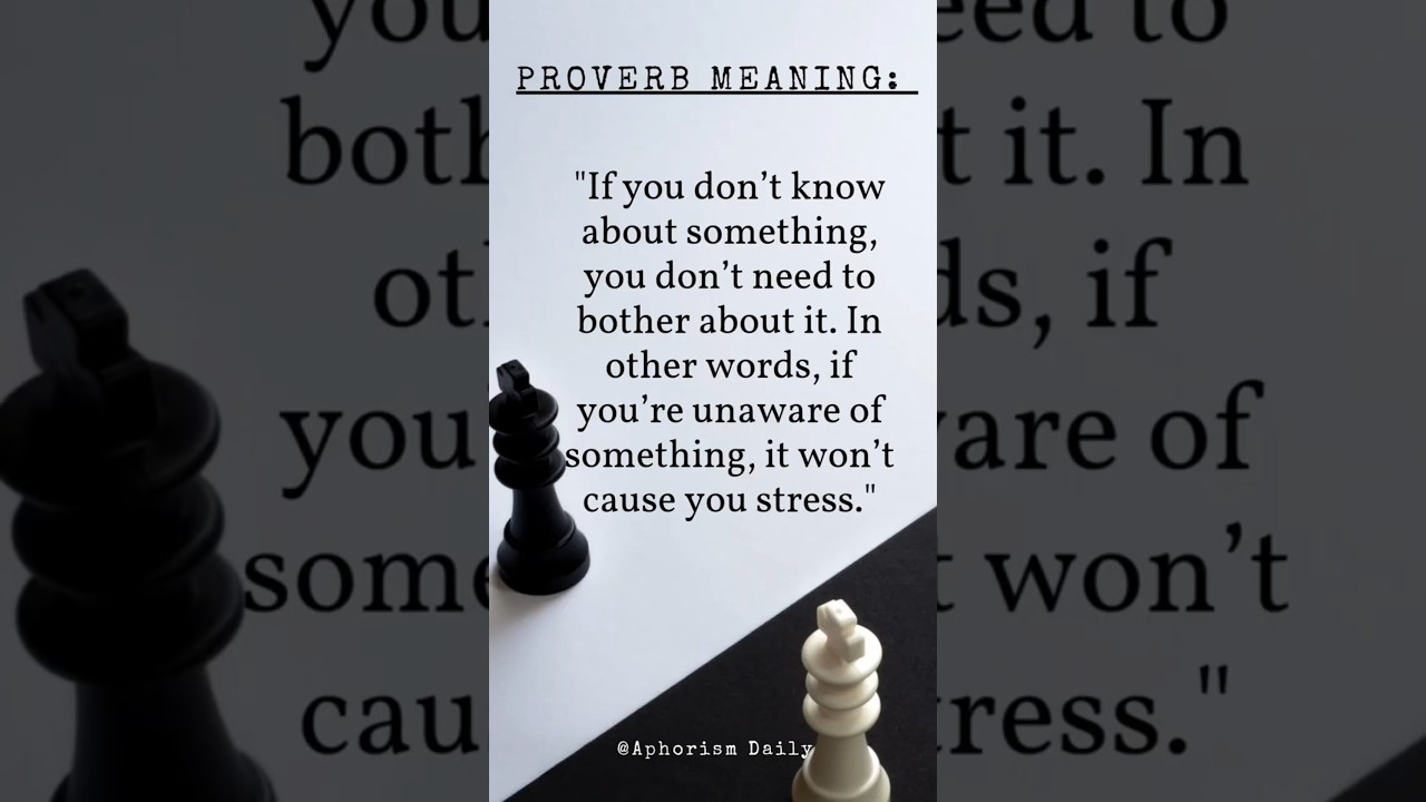 Ignorance is bliss.english Proverb with meaning example 