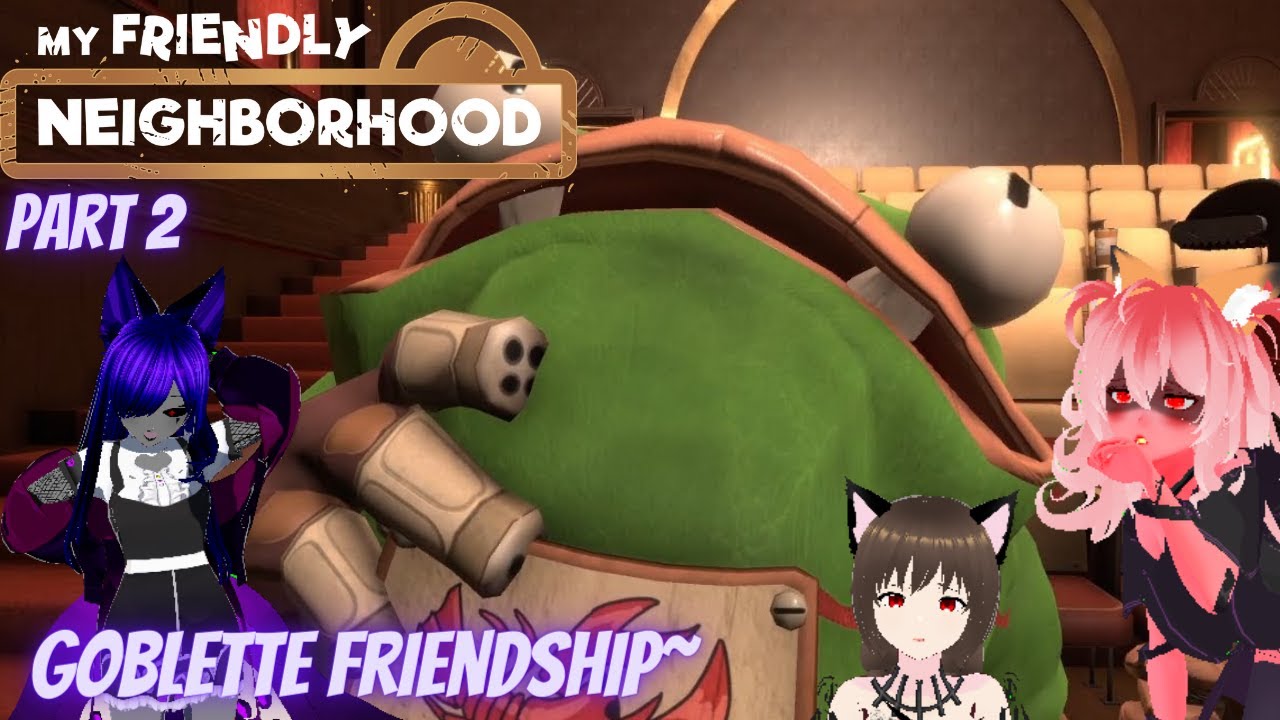 [Demotic Princess VTuber] My Friendly Neighborhood: Goblette friendship ...