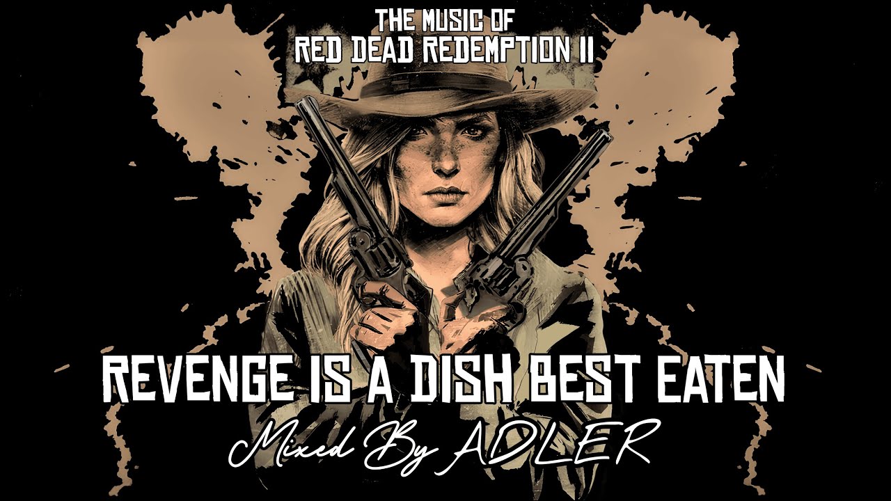 Rdr2 Revenge Is A Dish Best Eaten RDR2 Soundtrack: Revenge Is A Dish Best Eaten - YouTube