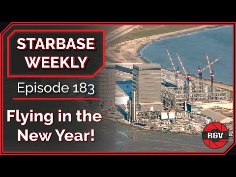 Starbase Weekly: Episode 183 -- Flying in the New Year!