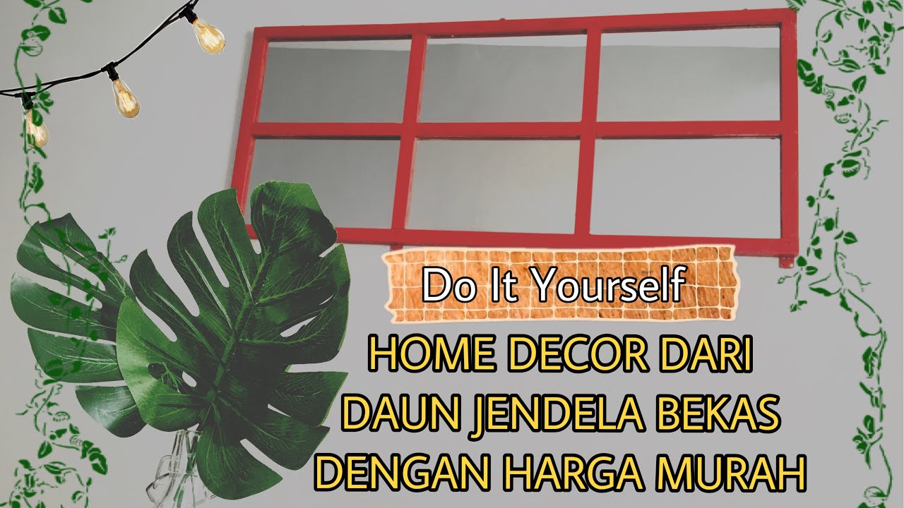 DIY MERUBAH DAUN  JENDELA  BEKAS MENJADI DEKORASI CANTIK 