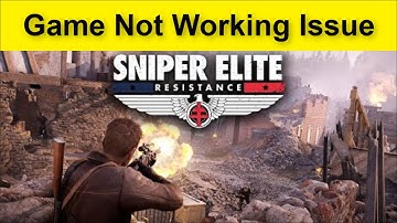 Sniper Elite Resistance Game Not Working Problem