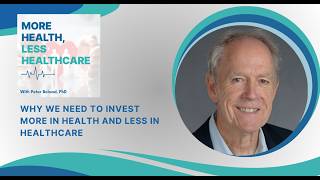 Why We Need to Invest More in Health and Less in Healthcare