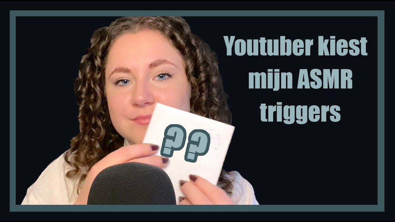 ASMR | Youtuber Kiest Mijn Asmr Triggers | Nederlandse Asmr
