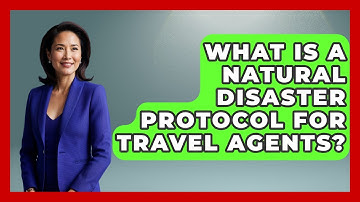 What Is A Natural Disaster Protocol For Travel Agents? - Travel Agents Playbook