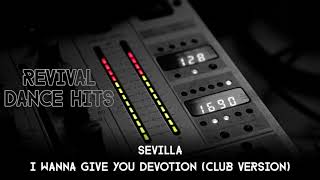 Sevilla - I Wanna Give You Devotion (Club Version) [HQ]