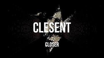 CLESENT -  CLOSER (Official Music Video) | ORIZURU