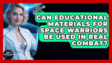 Can Educational Materials for Space Warriors Be Used in Real Combat? - Warriors In Space