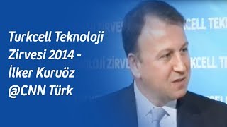 Turkcell Teknoloji Zirvesi 2014 - İlker Kuruöz @CNN Türk