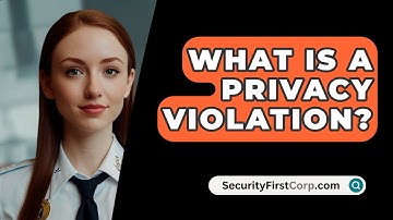 What Is A Privacy Violation? - SecurityFirstCorp.com