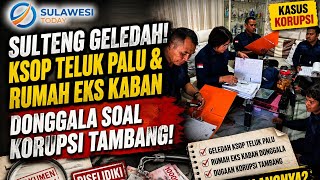 Kejati Sulteng Geledah KSOP Teluk Palu & Rumah Eks Kepala Bapenda Donggala Terkait Korupsi Tambang
