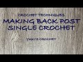 CROCHET TECHNIQUES: MAKING BACK POST SINGLE CROCHET STITCHES 